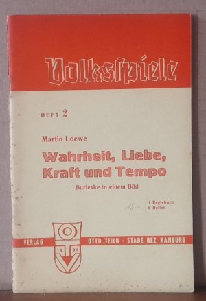 antiquarisches Buch – Martin Loewe – Wahrheit, Liebe, Kraft und Tempo (Burleske in einem Bild)