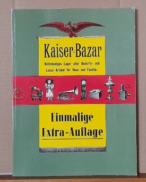 gebrauchtes Buch – Kaiser-Bazar – Vollständiges Lager aller Bedarfs- und Luxus-Artikel für Haus und Familie (Einmalige Extra-Auflage)