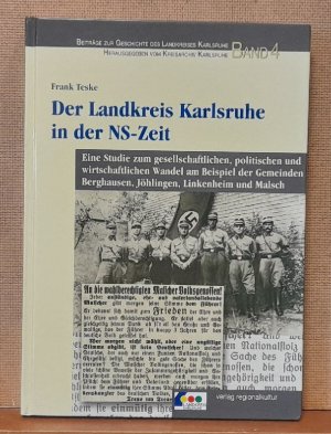 gebrauchtes Buch – Frank Teske – Der Landkreis Karlsruhe in der NS-Zeit (Eine Studie zum gesellschaftlichen, politischen und wirtschaftlichen Wandel am Beispiel der Gemeinden Berghausen, Jöhlingen, Linkenheim und Malsch)