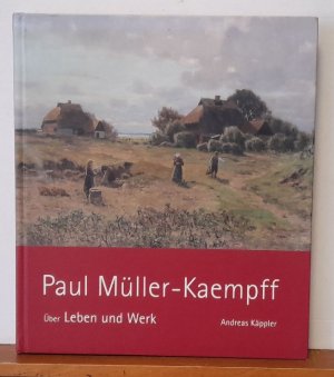 Paul Müller Kaempff (Über Leben und Werk)