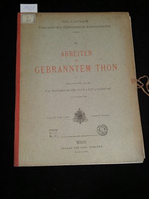 Prof. A. Ortwein´s Vorlagen für Gewerbliche Lehranstalten, III - Arbeiten in Gebranntem Thon mit Unterstützung des K.K. Ministeriums für Cultus und Unterricht […]