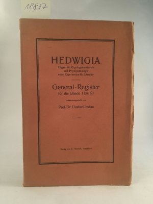 Hedwigia - Organ für Kryptogamenkunde und Phytopathologie nebst Repertorium für Literatur - General- Register für die Bände 1 bis 50