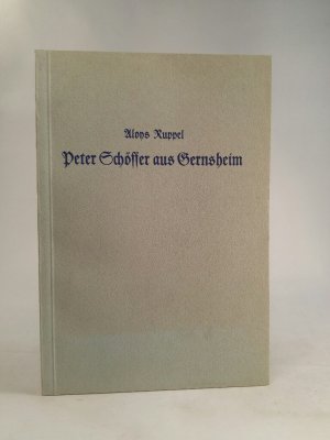 antiquarisches Buch – Aloys Ruppel – Peter Schöffer aus Gernsheim. Festvortrag zur Hundertjahrfeier der Errichtung des Schöfferdenkmals; gehalten im Rathaus zu Gernsheim am 27. September 1936