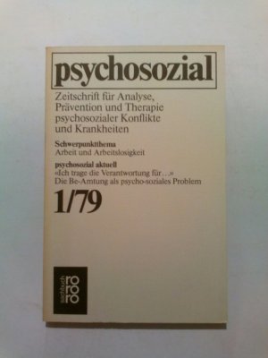 psychosozial. 1/79. Zeitschrift für Analyse, Prävention und Therapie psychosozialer Konflikte und Krankheiten. Schwerpunktthema: Arbeit und Arbeitslosigkeit (rororo 7203) (rororo-Sachbuch)