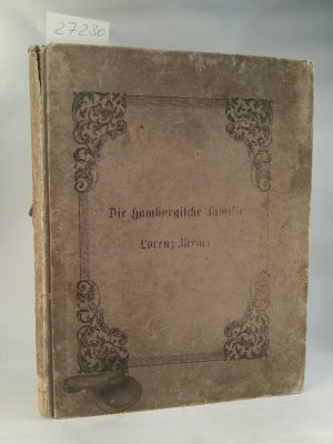 Die Hamburgische Familie Lorenz Meyer. Geschichte und Genealogie der Familie Lorenz Meyer in Hamburg. Im Auftrage des Herrn Senator Georg Christian Lorenz […]