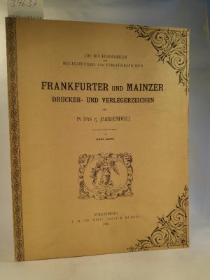 Frankfurter und Mainzer Drucker- und Verlegerzeichen bis in das 17. Jahrhundert Die Büchermarken oder Buchdrucker- und Verlegerzeichen