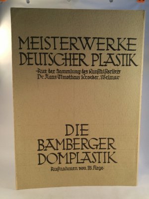 Meisterwerke Deutscher Plastik - Die Bamberger Domplastik, Aufnahmen von W. Hege Aus der Sammlung des Kunsthistorikers Dr. Hans Timotheus Kroeber, Weimar