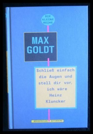 Schließ einfach die Augen und stell dir vor, ich wäre Heinz Kluncker Ausgesuchte Texte 1991 bis 1994 vom Autor signiert