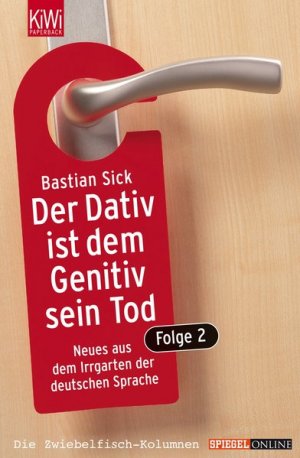 gebrauchtes Buch – Bastian Sick – Der Dativ ist dem Genitiv sein Tod. Folge 2: Neues aus dem Irrgarten der deutschen Sprache