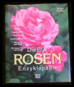 gebrauchtes Buch – Robert Markley – Die BLV Rosen-Enzyklopädie