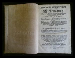 APOLOGIA LUBECENSIUM, bestehend in gründlicher Wiederlegung der so rubicirten, in vorigem 1739ten Jahr von Wiedriggesinnten überall, auch sonderlich in […]