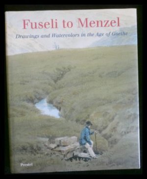 Fuseli to Menzel: Drawings and Watercolors in the Age of Goethe