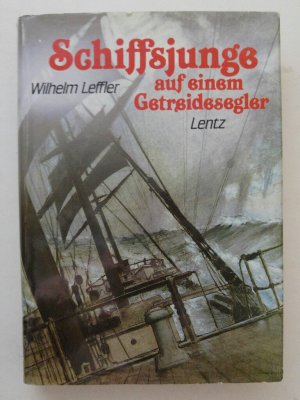 gebrauchtes Buch – Wilhelm Leffler – Als Schiffsjunge auf einem Getreidesegler