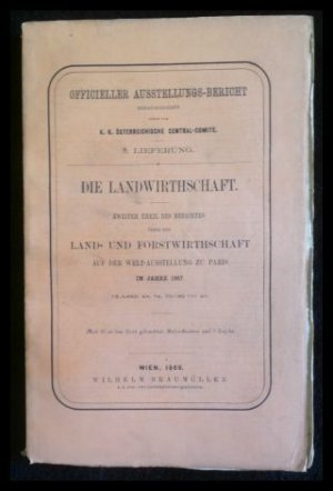 Die Landwirthschaft: Zweiter Theil des Berichtes über die Land- und Forstwirtschaft auf der Welt-Ausstellung zu Paris im Jahre 1867. Classe 48, 74, 75 […]