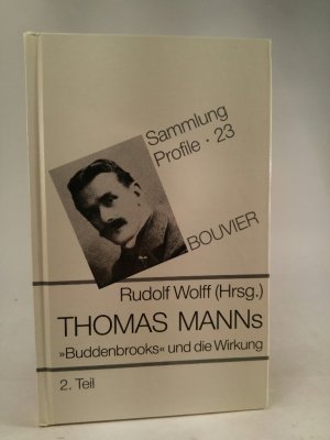 Thomas Manns Buddenbrooks und die Wirkung. 1. und 2. Teil. - Zwei Bände Sammlung Profile 16 und 23