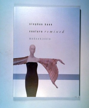 gebrauchtes Buch – Txt. Ursula Strate – Stephan Hann. Couture remixed. Modeobjekte