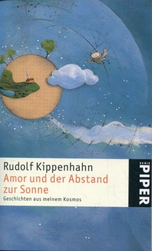 gebrauchtes Buch – Rudolf Kippenhahn – Amor und der Abstand zur Sonne: Geschichten aus meinem Kosmos