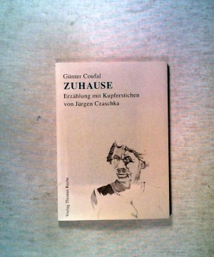 gebrauchtes Buch – Günter Coufal – Günter Coufal Zuhause: Erzählung mit vier Kupferstichen von Jürgen Czaschka vom Autor und Künstler signiertes und nummeriertes Exemplar Reihe Refugium 21