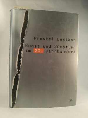 Prestel Lexikon - Kunst und Künstler im 20. Jahrhundert