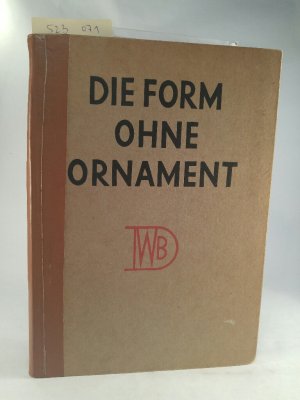 antiquarisches Buch – Riezler Walter – Die Form ohne Ornament. Werkbundausstellung 1924. 172 Abbildungen mit einer Einleitung von Dr. Wolfgang Pfleiderer und einem Vorwort von Dr. Walter Riezler.