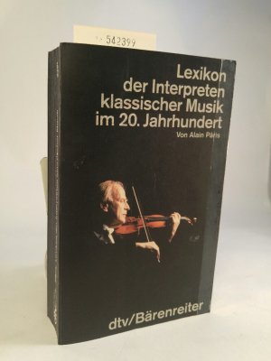 gebrauchtes Buch – Alain Paris – Lexikon der Interpreten klassischer Musik im 20. Jahrhundert