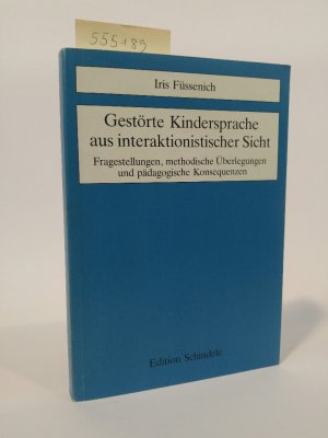 Gestörte Kindersprache aus interaktionistischer Sicht Fragestellungen, methodische Überlegungen und pädagogische Konsequenzen