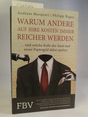 gebrauchtes Buch – Bagus, Philipp und Andreas Marquart – Warum andere auf Ihre Kosten immer reicher werden ... und welche Rolle der Staat und unser Papiergeld dabei spielen