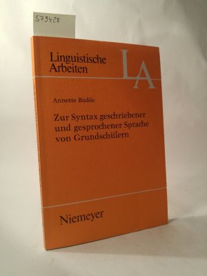 gebrauchtes Buch – Annette Budde – Zur Syntax geschriebener und gesprochener Sprache von Grundschülern (Linguistische Arbeiten 48) Linguistische Arbeiten 48