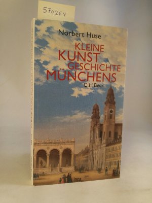 gebrauchtes Buch – Norbert Huse – Kleine Kunstgeschichte Münchens