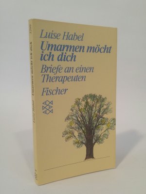 gebrauchtes Buch – Luise Habel – Umarmen möcht ich dich Briefe an einen Therapeuten. (Persönliche Erfahrungen mit Krisen)