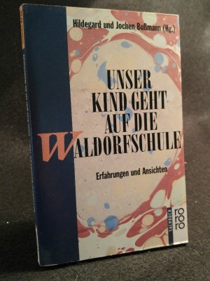 gebrauchtes Buch – Bußmann, Hildegard und Jochen Bußmann – Unser Kind geht auf die Waldorfschule Erfahrungen und Ansichten