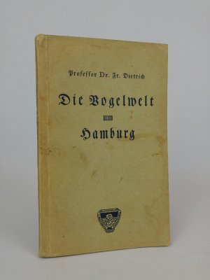 antiquarisches Buch – Fr Dietrich – Die Vogelwelt um Hamburg: Eine Anleitung zu ornitholischen Beobachtgen.