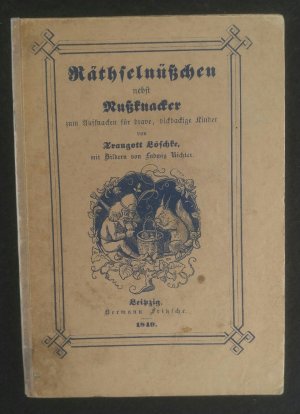 Räthselnüßchen nebst Nußknacker zum Aufknacken für brave, dickbackige Kinder. - Erstausgabe Mit Bildern von Ludwig Richter.