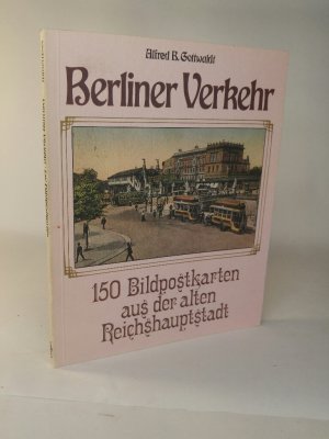 gebrauchtes Buch – Gottwaldt, Alfred B – Berliner Verkehr 150 Bildpostkt. aus d. alten Reichshauptstadt