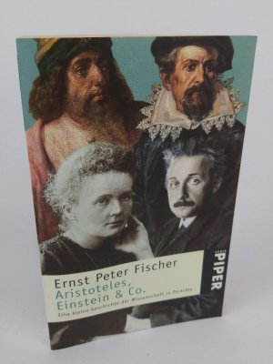 gebrauchtes Buch – Fischer, Ernst P – Aristoteles, Einstein & Co. Eine kleine Geschichte der Wissenschaft in Porträts