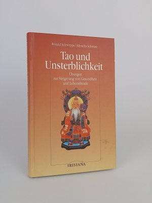 gebrauchtes Buch – Ronald, Schweppe und Schwarz Aljoscha – Tao und Unsterblichkeit. Übungen zur Steigerung von Gesundheit und Lebensfreude