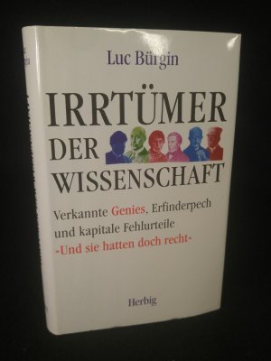 gebrauchtes Buch – Bürgin Luc – Irrtümer der Wissenschaft Verkannte Genies, Erfinderpech und kapitale Fehlurteile - "Und sie hatten doch recht"