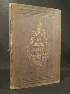 Die Insel Norderney. Eine kurze Darstellung ihrer Geschichte und Geographie, ihrer Pflanzenwelt und Thierwelt und ihrer Seebadeanstalt