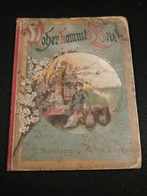 Woher kommt's Brod? Bilder mit unterhaltendem Text für's kleine Volk Mit 12 chromolithographierten Tafeln von Robert Hermann Sterl