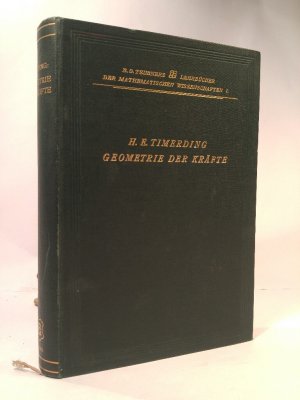 antiquarisches Buch – Timerding, H. E – Geometrie der Kräfte Teubners Sammlung von Lehrbüchern auf dem Gebiete der mathematischen Wissenschafte, Band I