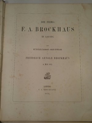 Die Firma F. A. Brockhaus in Leipzig - Zum Hundertjährigen Geburtstage von Friedrich Arnold Brockhaus 4. Mai 1872 - hier: Die Entstehung und Entwicklung […]