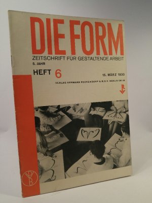 Die Form - Zeitschrift für gestaltende Arbeit, 5. Jahr, Heft 6, 15. März 1930.