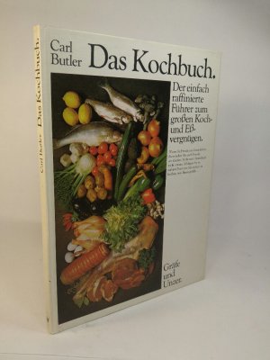 Das Kochbuch Der einfach raffinierte Führer zum großen Koch- und Eßvergnügen.