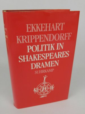 gebrauchtes Buch – Ekkehart Krippendorff – Politik in Shakespeares Dramen: Historien. Römerdramen. Tragödien Historien. Römerdramen. Tragödien