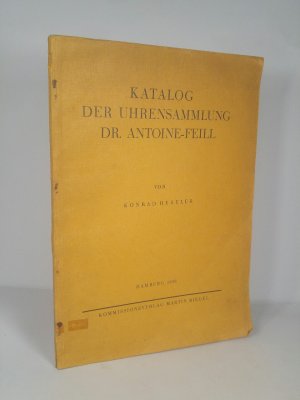 Katalog der Uhrensammlung Dr. Antoine-Feill.