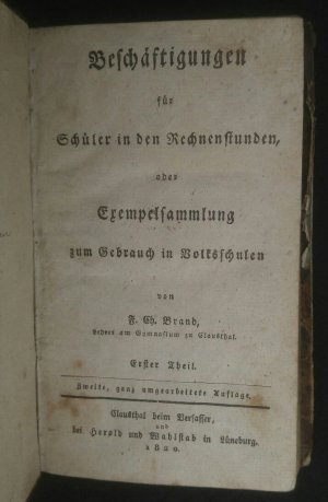 Beschäftigungen für Schüler ind den Rechnenstunden, oder: Exempelsammlung zum Gebrauch in Volksschulen. Erster Theil.