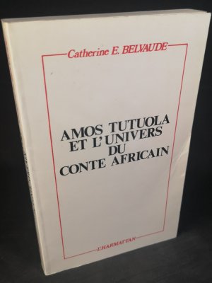 Amos Tutuola et l'univers du conte africain.