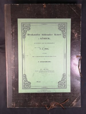 Denkmäler bildender Kunst in Lübeck, gezeichnet und herausgegeben von C.J. Milde und begleitet mit erläuterndem historischen Text von Ernst Deecke. 1stes […]