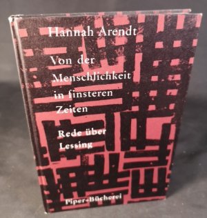 Von der Menschlichkeit in finsteren Zeiten: Rede über Lessing. - [= Piper-Bücherei, Band 148].