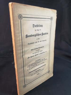 Darstellung der Lage des Hamburgischen Handels in dessen Beziehungen zum In- und Auslande: Eine kritische Beleuchtung der Schrift des Herrn Prof. Wurm […]